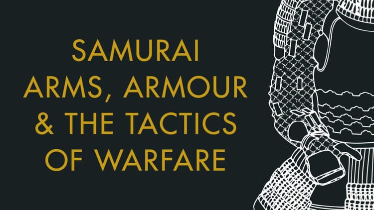 Samurai Arms, Armour & the Tactics of Warfare