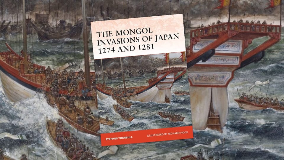 The Mongol Invasions of Japan 1274 and 1281